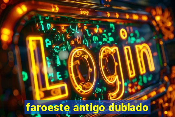 faroeste antigo dublado